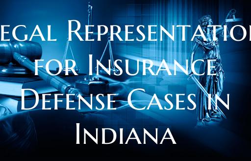 Legal Representation for Insurance Defense Cases in Indiana